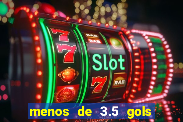 menos de 3.5 gols o que significa betano